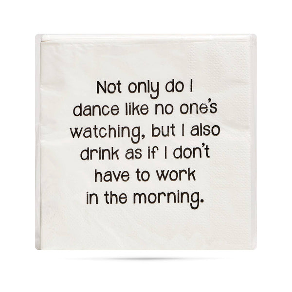 Not only do I dance like nobody is watching Cocktail Napkins