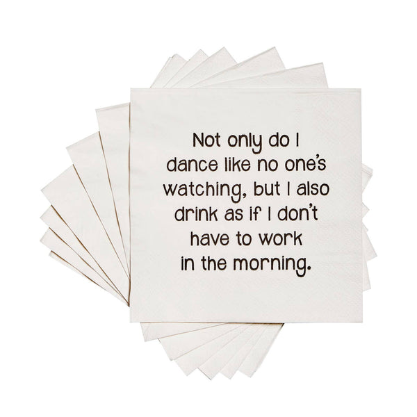 Not only do I dance like nobody is watching Cocktail Napkins