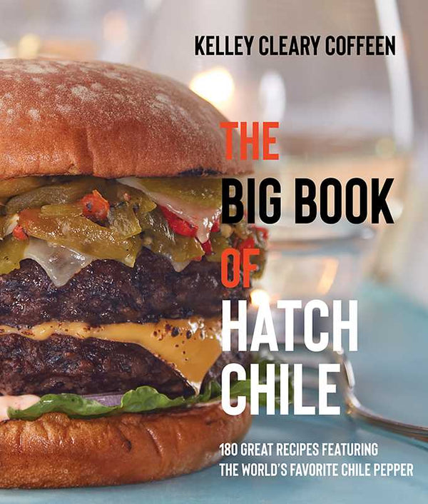 Big Book of Hatch Chile by Kelley Cleary Coffeen: Paperback; 368 pages / English