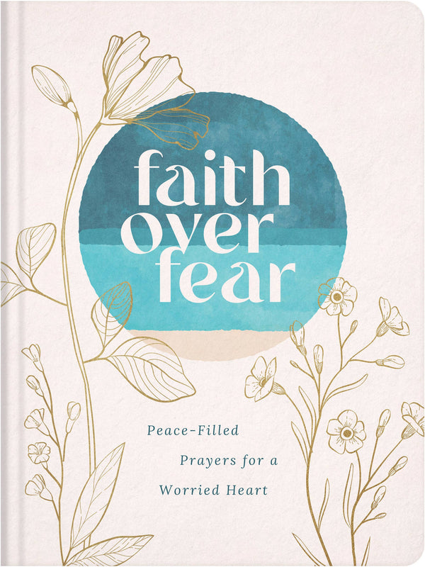 Devotional - Faith over Fear: Peace-Filled Prayers for a Worried Heart