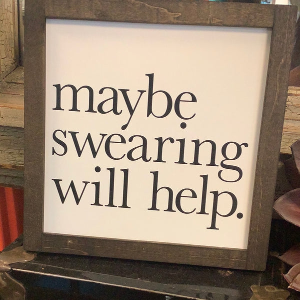 Wooden Sign - Maybe Swearing Will Help